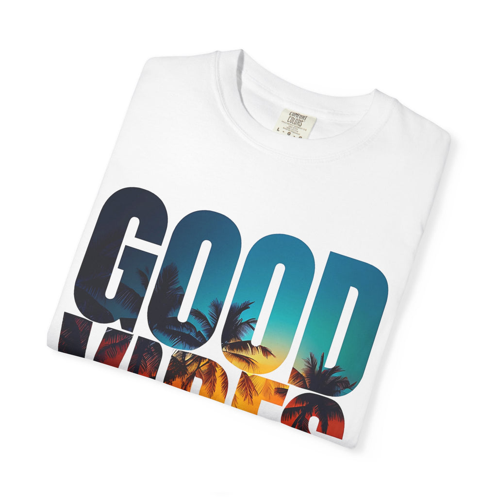 Good Vibes Unisex Garment-Dyed T-Shirt | Summer Tee, Beachwear, Casual Clothing, Gift for Friends, Festival Fashion