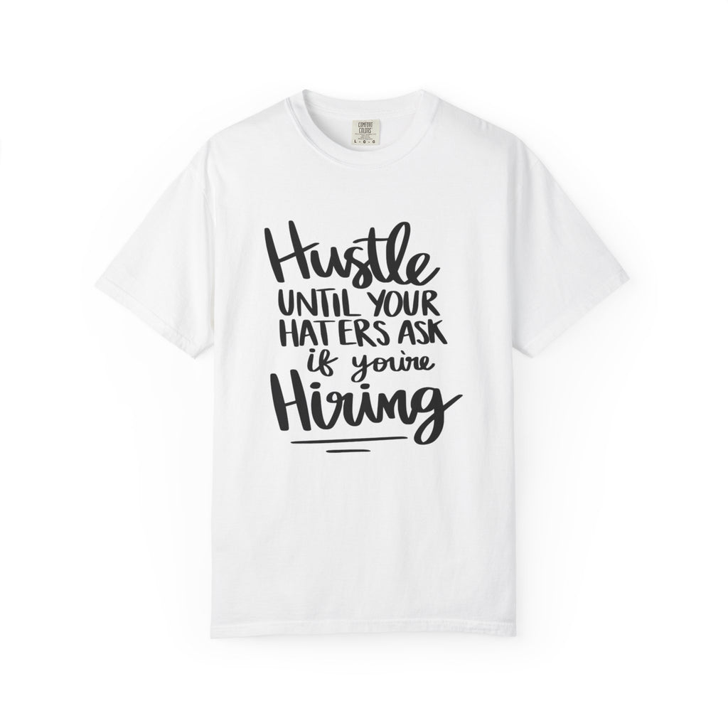 Motivational Hustle T-Shirt for Dreamers | Unisex Garment-Dyed Tee
