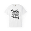 Motivational Hustle T-Shirt for Dreamers | Unisex Garment-Dyed Tee