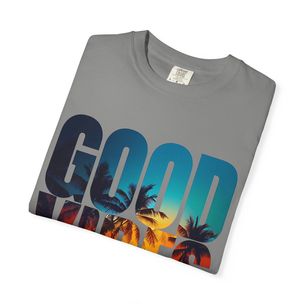 Good Vibes Unisex Garment-Dyed T-Shirt | Summer Tee, Beachwear, Casual Clothing, Gift for Friends, Festival Fashion