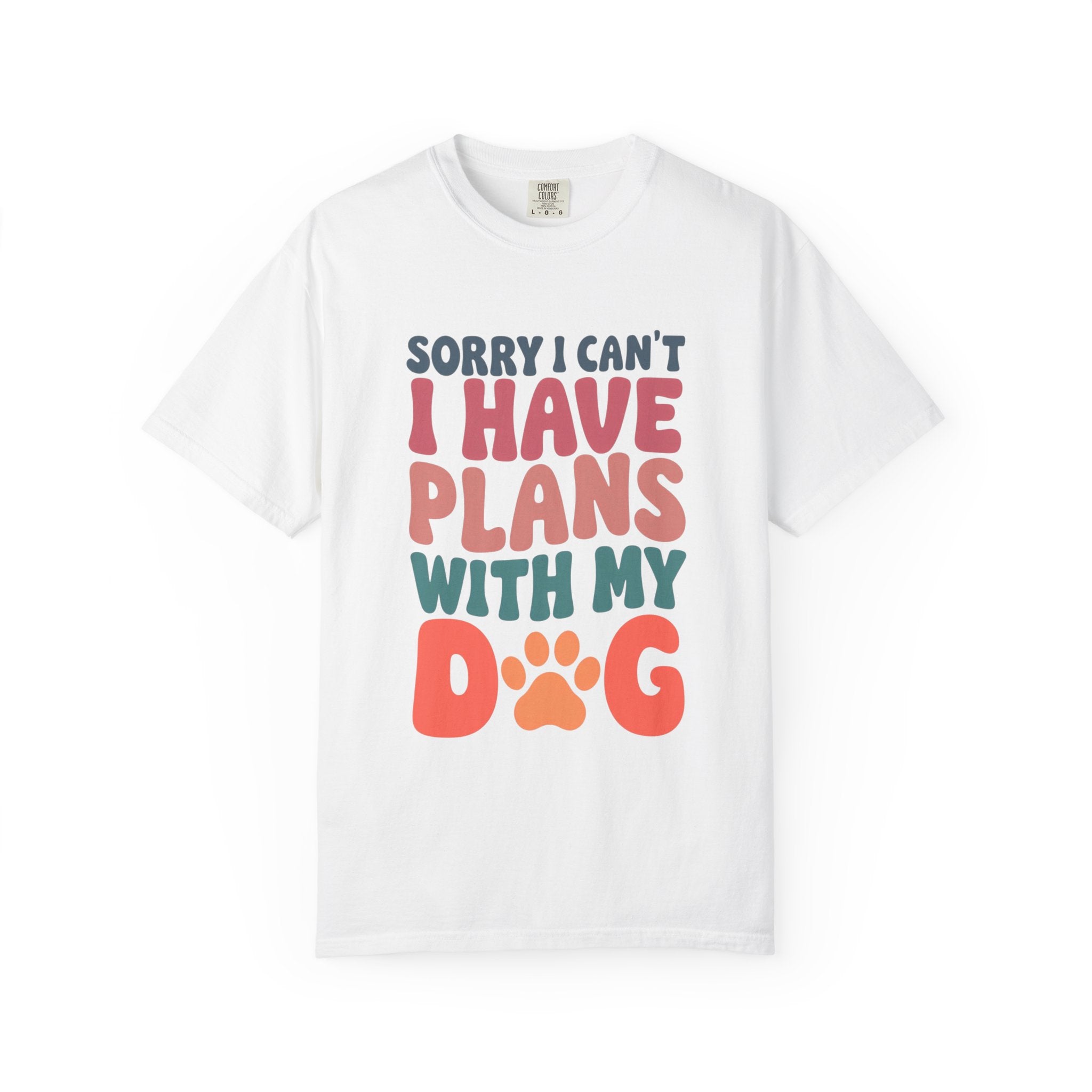Funny Dog Lovers T-Shirt - 'Sorry I Can’t, I Have Plans With My Dog'