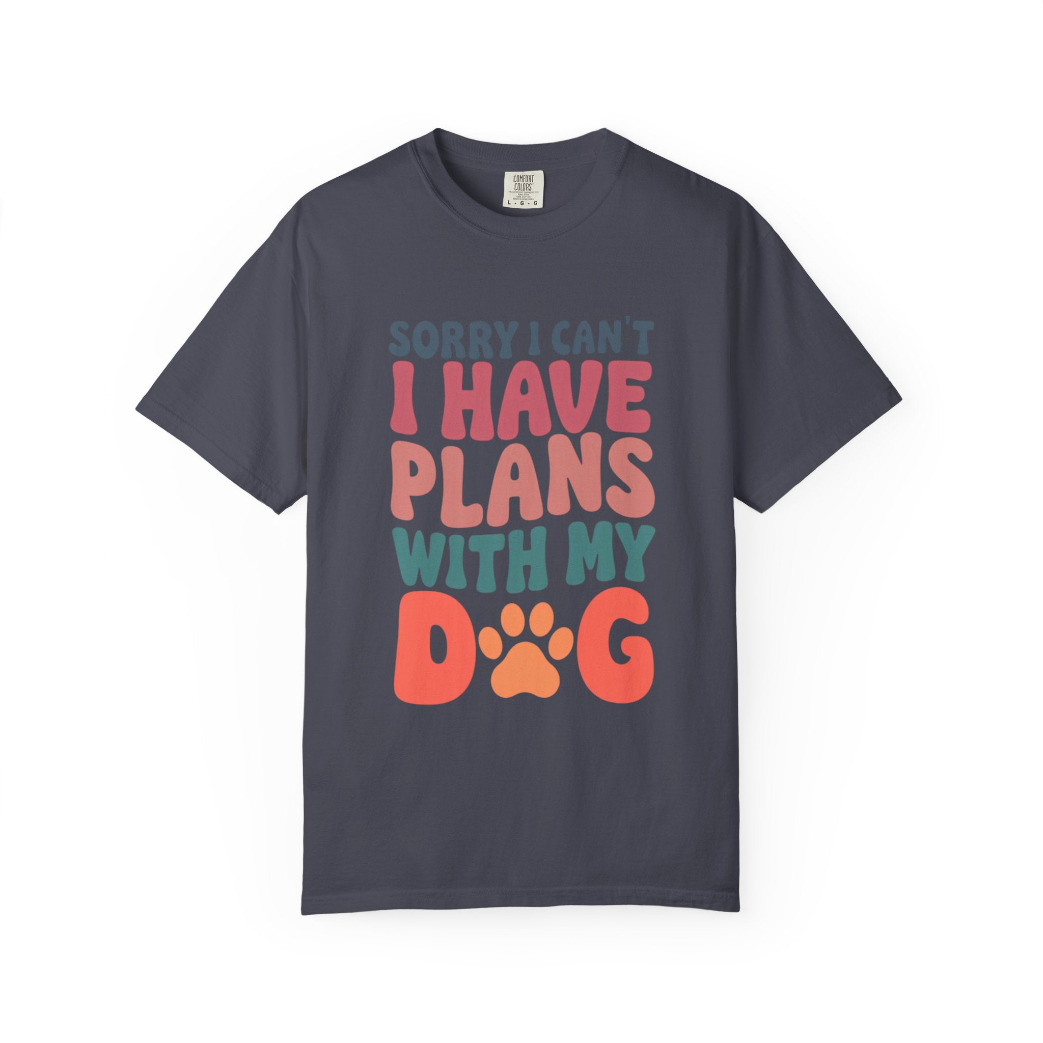 Funny Dog Lovers T-Shirt - 'Sorry I Can’t, I Have Plans With My Dog'