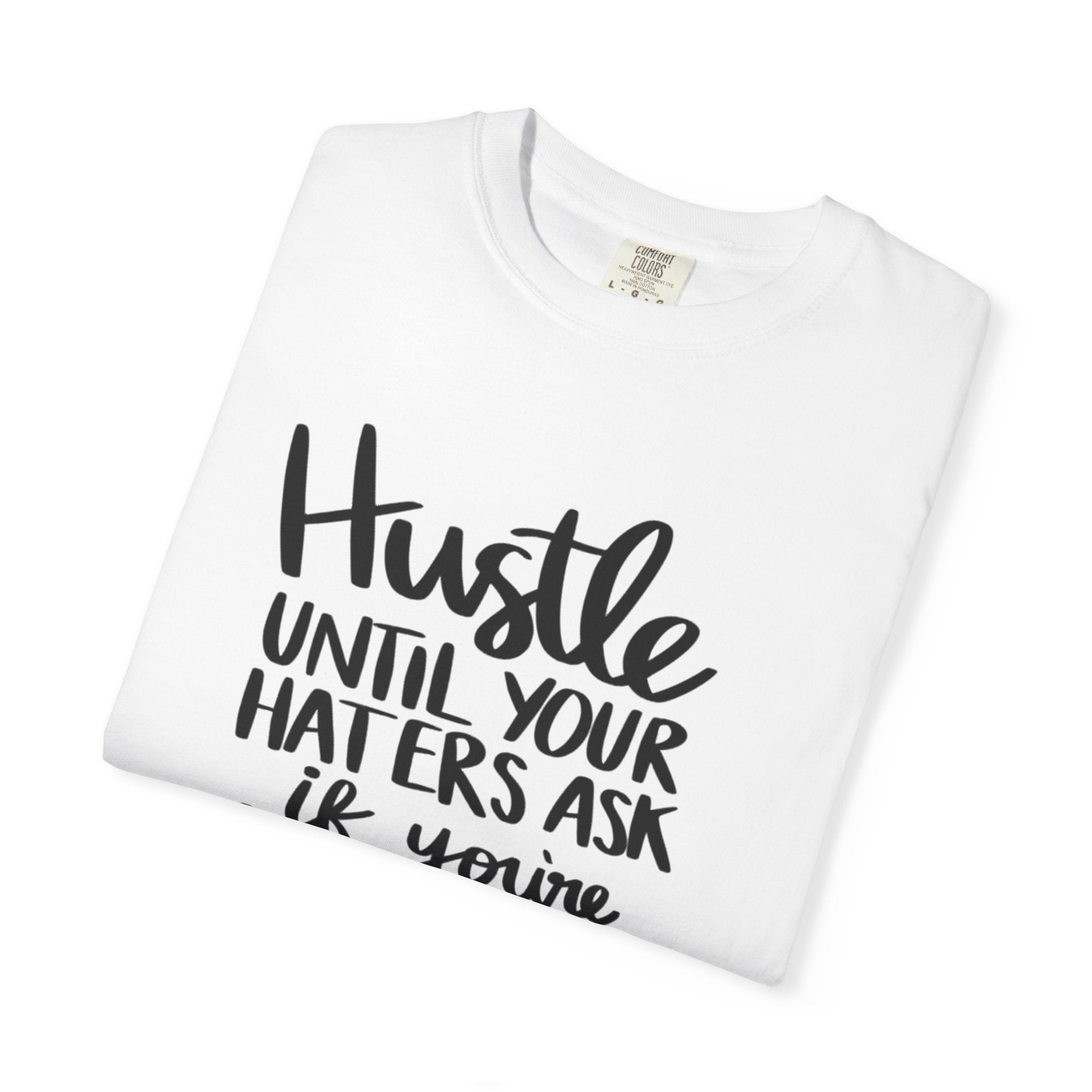 Motivational Hustle T-Shirt for Dreamers | Unisex Garment-Dyed Tee