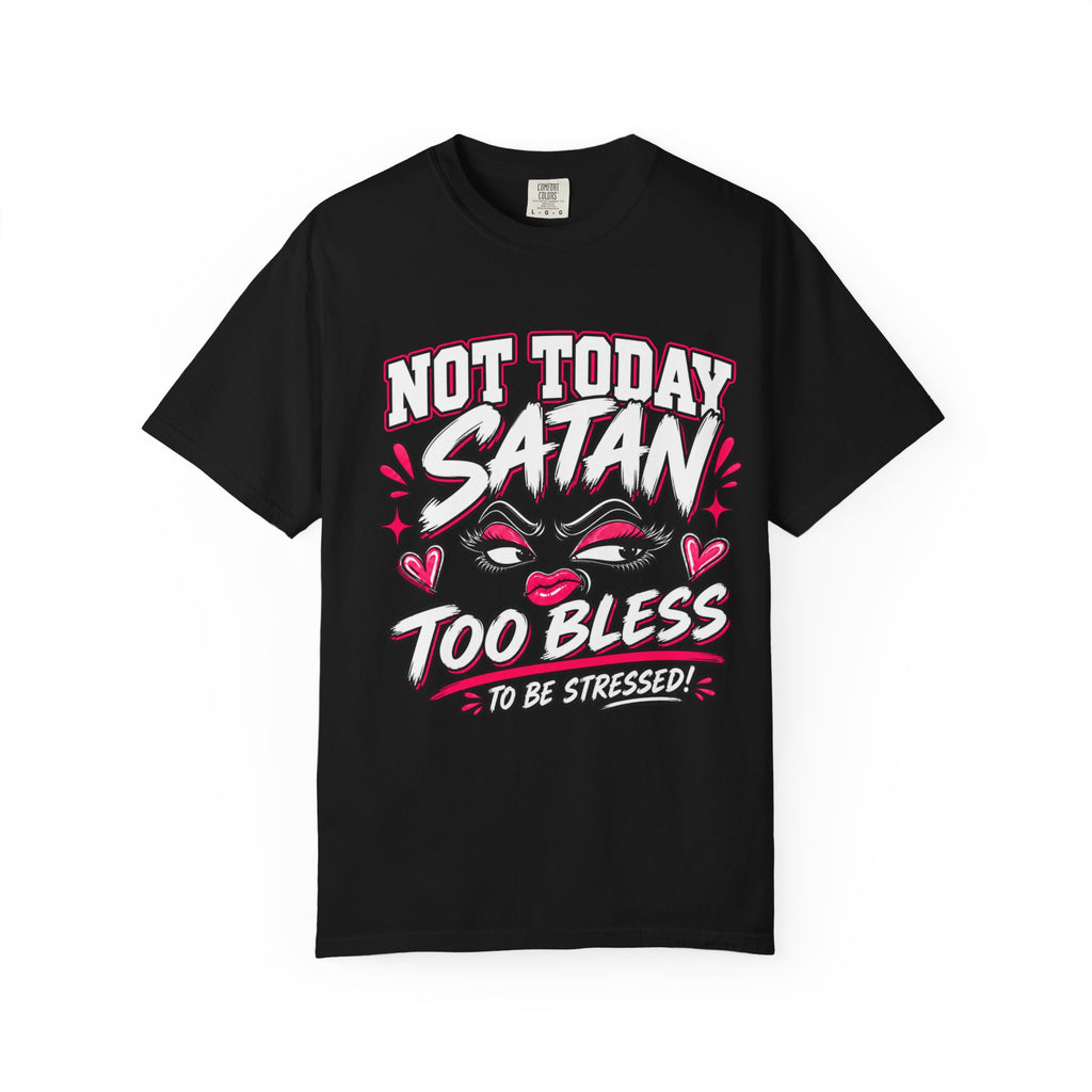 Not Today Satan T-Shirt — "Too Bless to Be Stressed" Graphic Tee