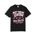 Not Today Satan T-Shirt — "Too Bless to Be Stressed" Graphic Tee