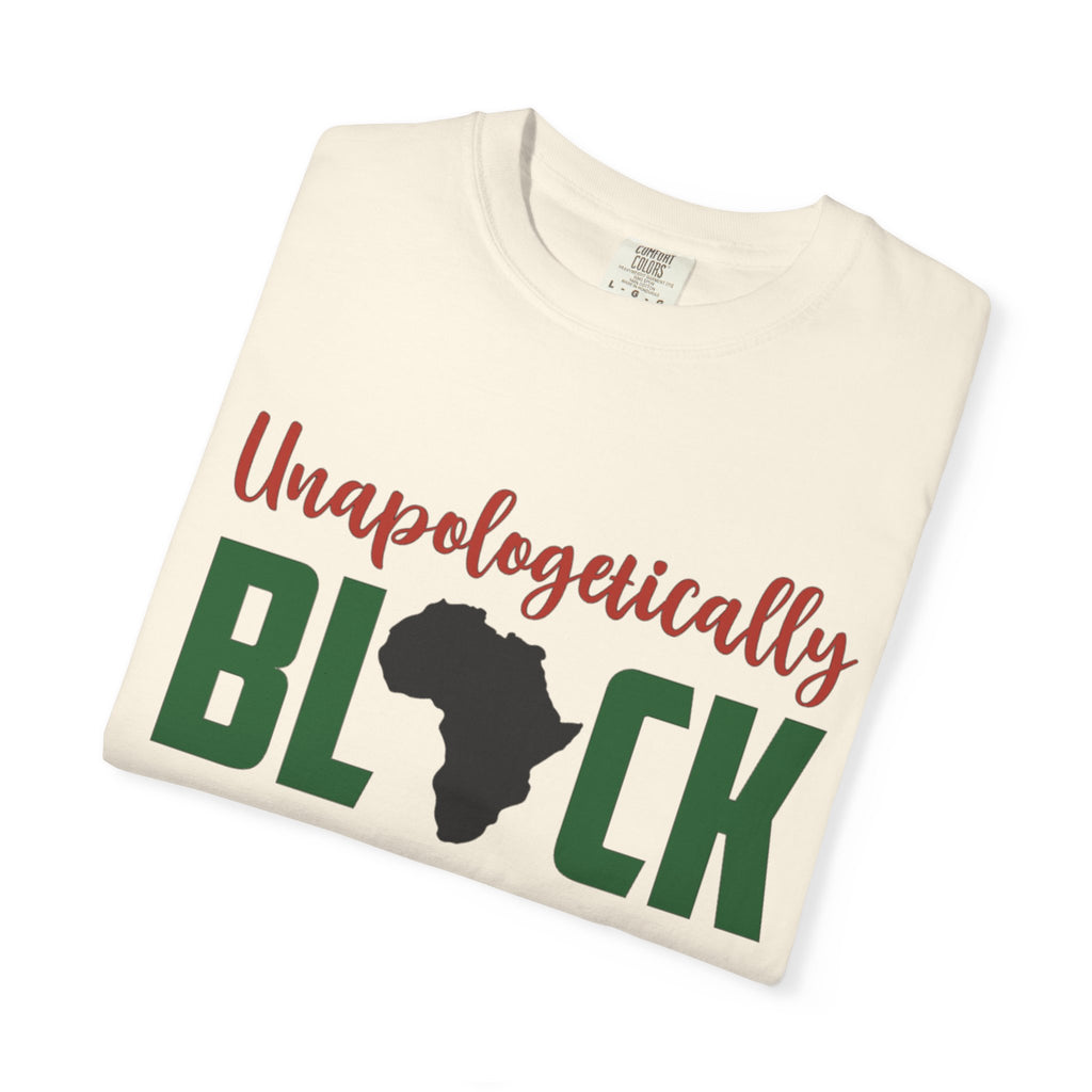 Unisex Garment-Dyed T-Shirt - Unapologetically BLACK