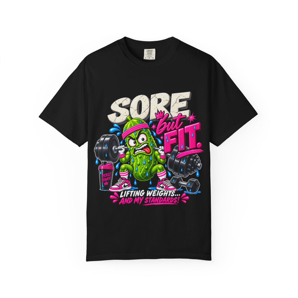 Sore But Fit T-Shirt — Funny Pickle Gym Tee for Weightlifters